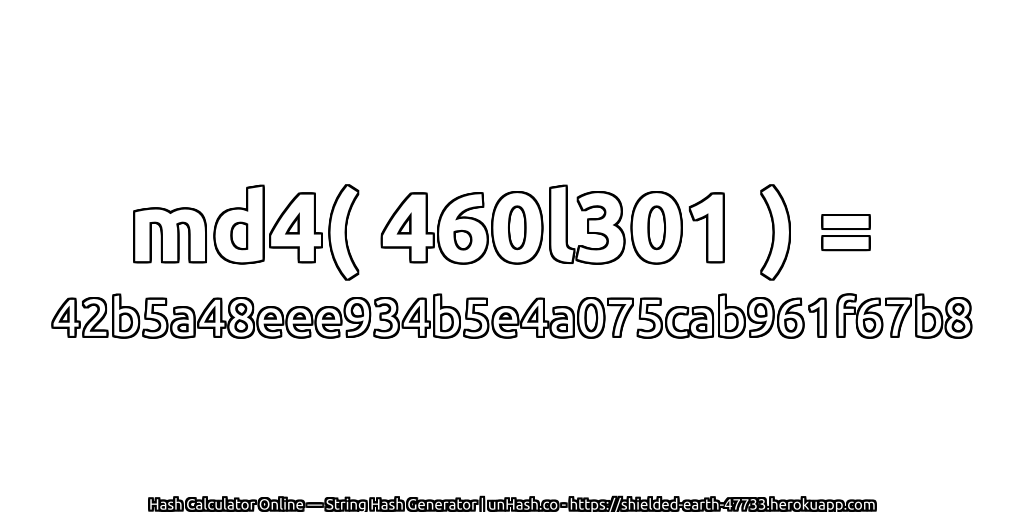 md4( 460l301 ) = 42b5a48eee934b5e4a075cab961f67b8 | unHash.co
