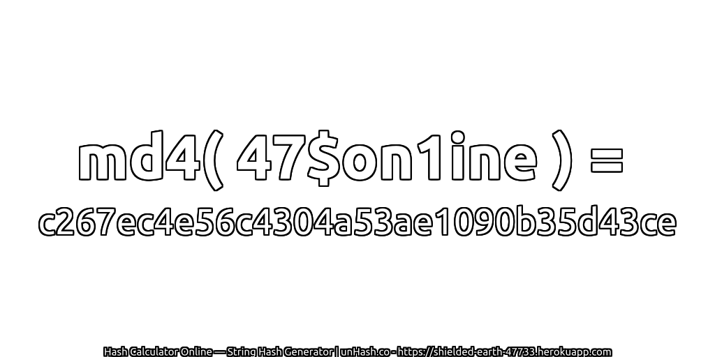 md4( 47$on1ine ) = c267ec4e56c4304a53ae1090b35d43ce | unHash.co