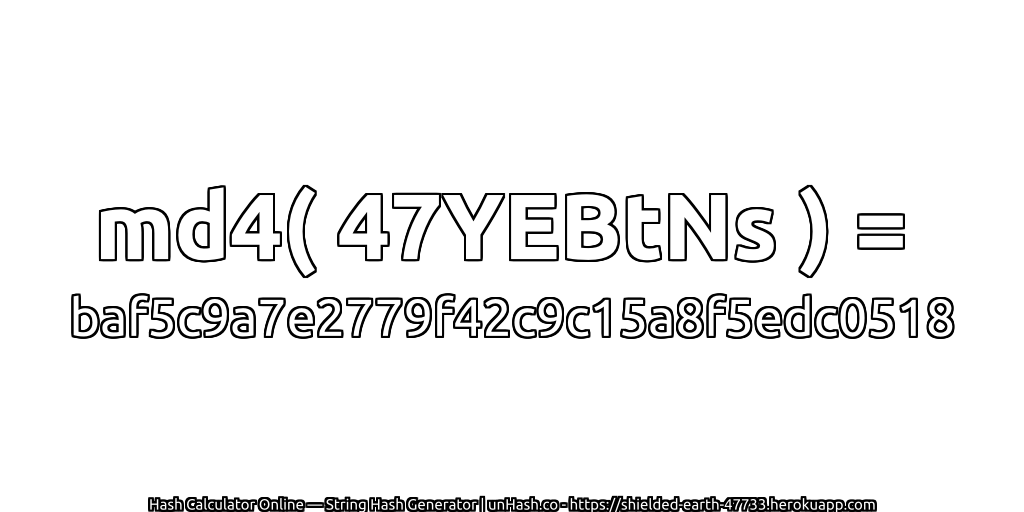 md4( 47YEBtNs ) = baf5c9a7e2779f42c9c15a8f5edc0518 | unHash.co