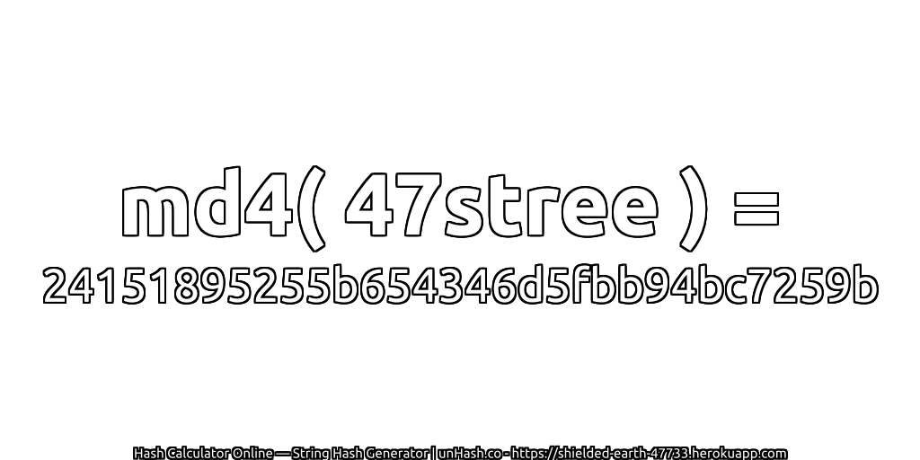 md4( 47stree ) = 24151895255b654346d5fbb94bc7259b | unHash.co
