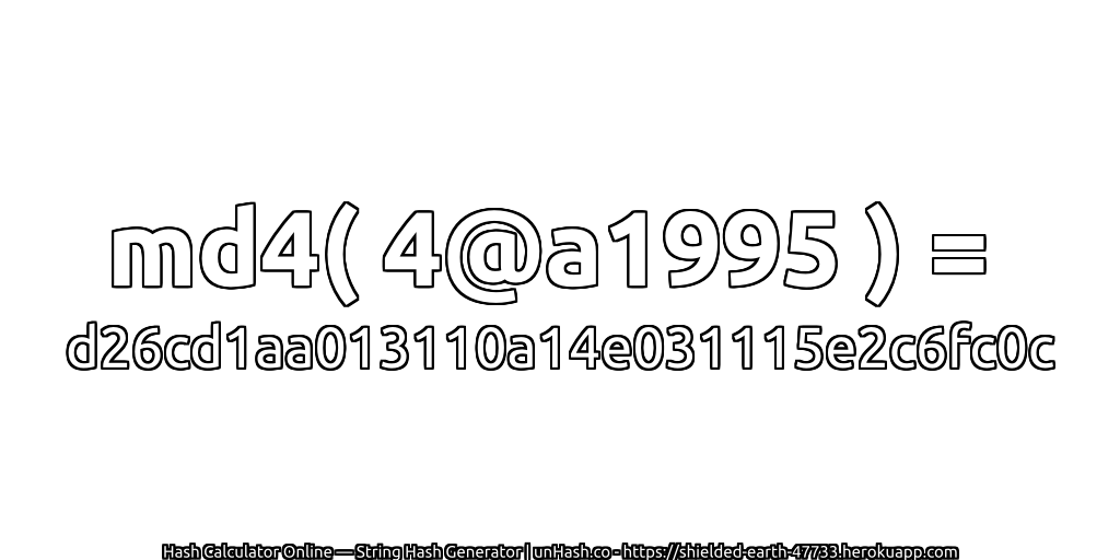 md4( 4@a1995 ) = d26cd1aa013110a14e031115e2c6fc0c | unHash.co