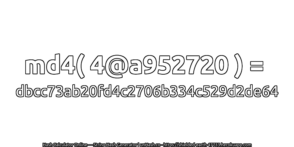 md4( 4@a952720 ) = dbcc73ab20fd4c2706b334c529d2de64 | unHash.co