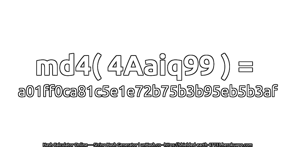 md4( 4Aaiq99 ) = a01ff0ca81c5e1e72b75b3b95eb5b3af | unHash.co