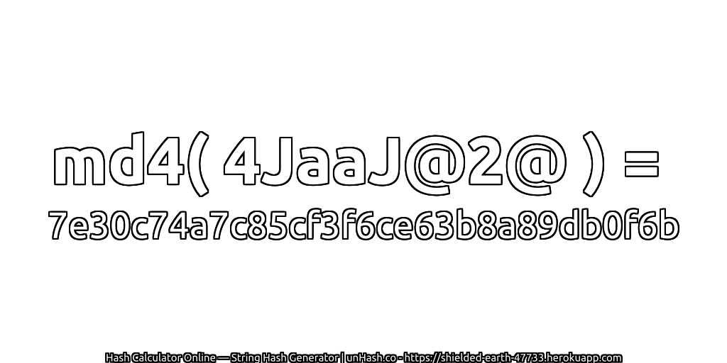 md4( 4JaaJ@2@ ) = 7e30c74a7c85cf3f6ce63b8a89db0f6b | unHash.co