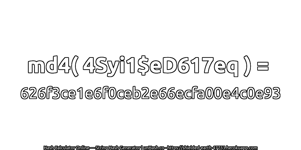 md4( 4Syi1$eD617eq ) = 626f3ce1e6f0ceb2e66ecfa00e4c0e93 | unHash.co