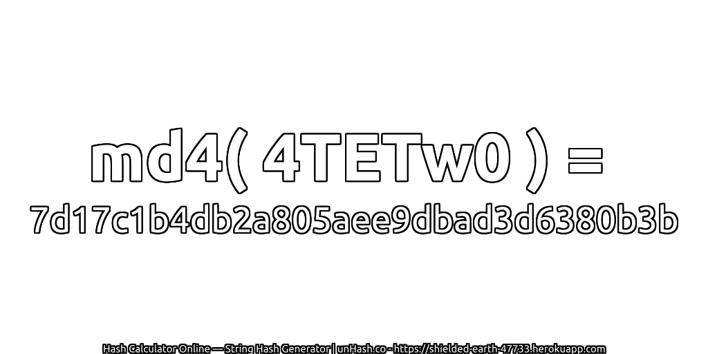 md4( 4TETw0 ) = 7d17c1b4db2a805aee9dbad3d6380b3b | unHash.co