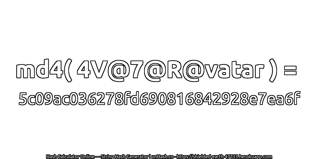 md4( 4V@7@R@vatar ) = 5c09ac036278fd690816842928e7ea6f | unHash.co