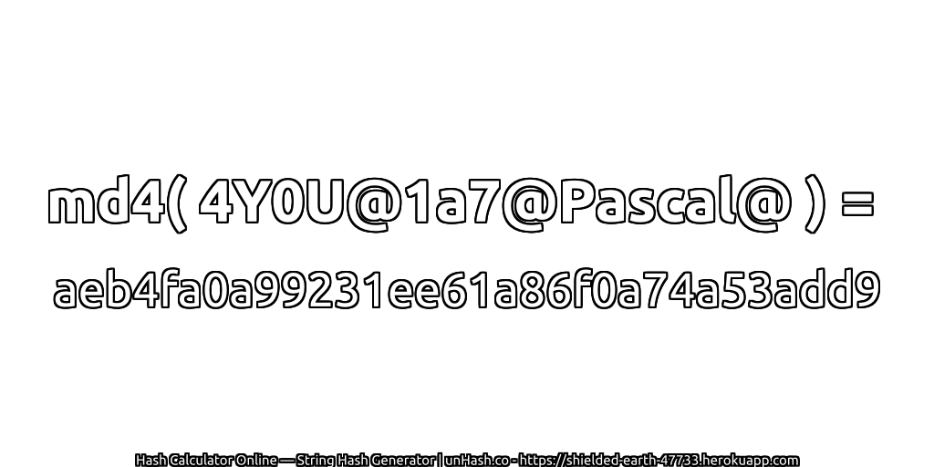 md4( 4Y0U@1a7@Pascal@ ) = aeb4fa0a99231ee61a86f0a74a53add9 | unHash.co