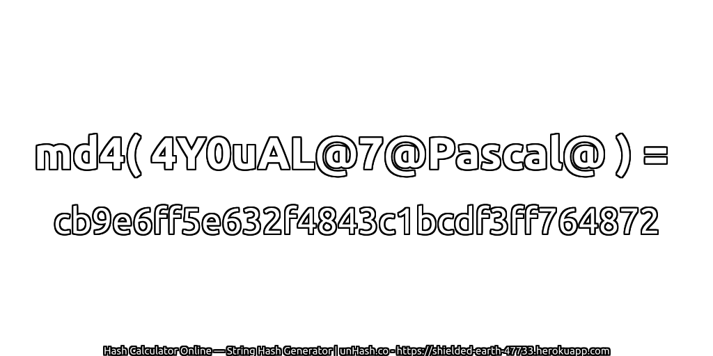 md4( 4Y0uAL@7@Pascal@ ) = cb9e6ff5e632f4843c1bcdf3ff764872 | unHash.co