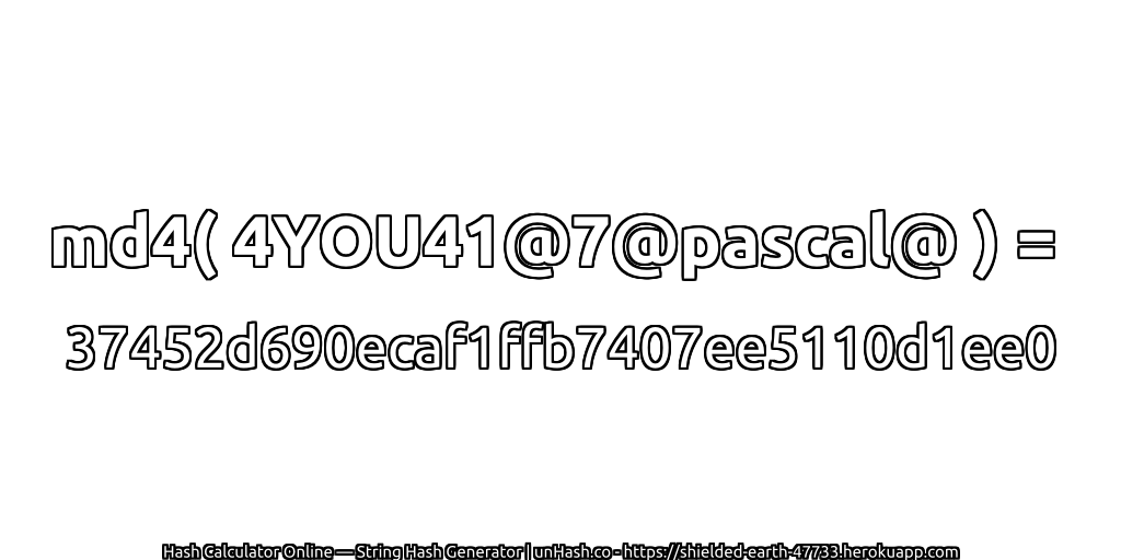 md4( 4YOU41@7@pascal@ ) = 37452d690ecaf1ffb7407ee5110d1ee0 | unHash.co