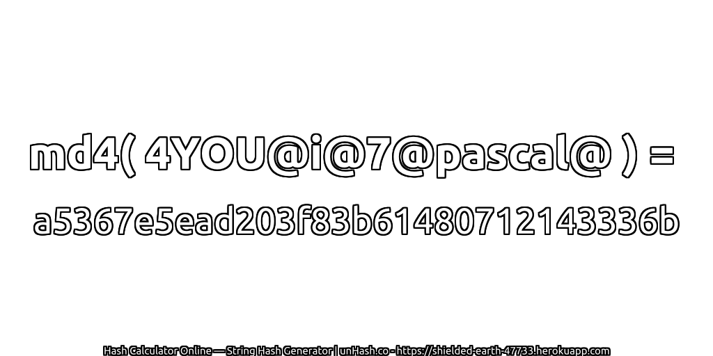 md4( 4YOU@i@7@pascal@ ) = a5367e5ead203f83b61480712143336b | unHash.co
