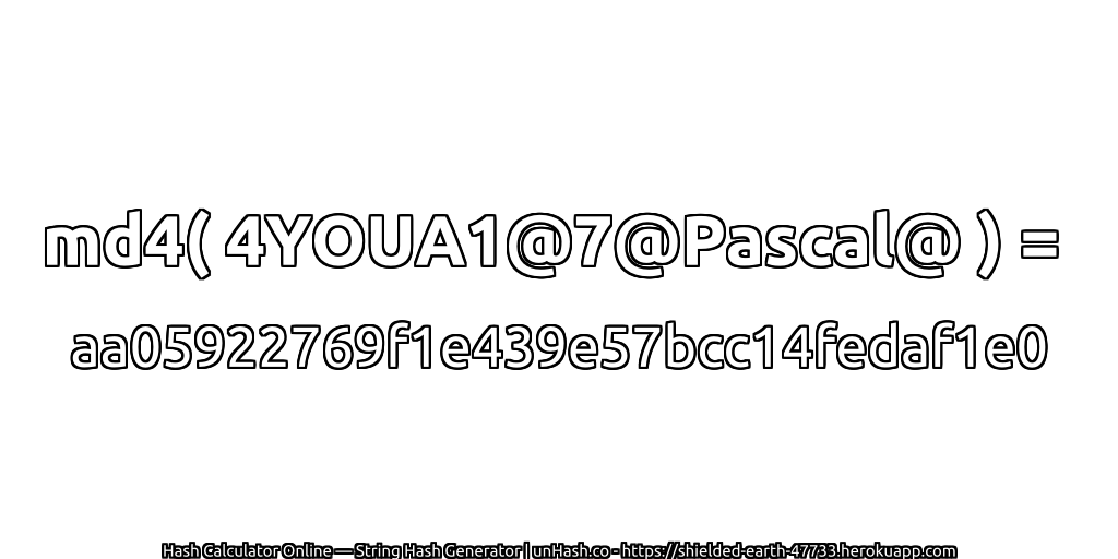 md4( 4YOUA1@7@Pascal@ ) = aa05922769f1e439e57bcc14fedaf1e0 | unHash.co