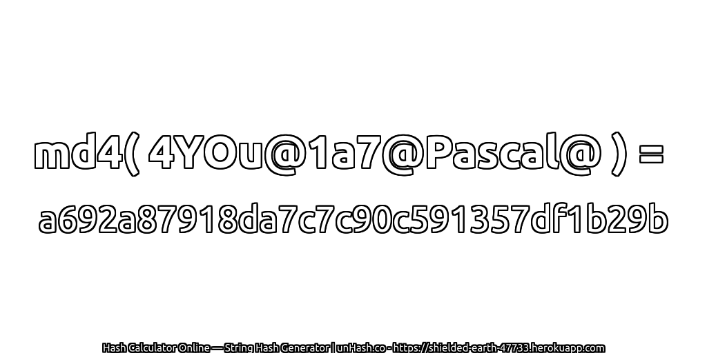 md4( 4YOu@1a7@Pascal@ ) = a692a87918da7c7c90c591357df1b29b | unHash.co