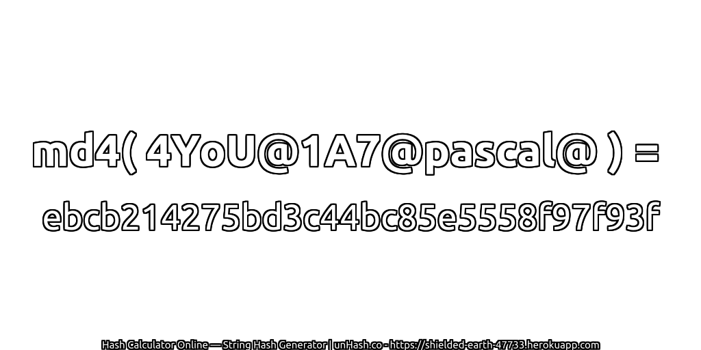 md4( 4YoU@1A7@pascal@ ) = ebcb214275bd3c44bc85e5558f97f93f | unHash.co