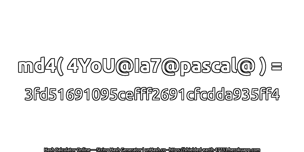 md4( 4YoU@Ia7@pascal@ ) = 3fd51691095cefff2691cfcdda935ff4 | unHash.co