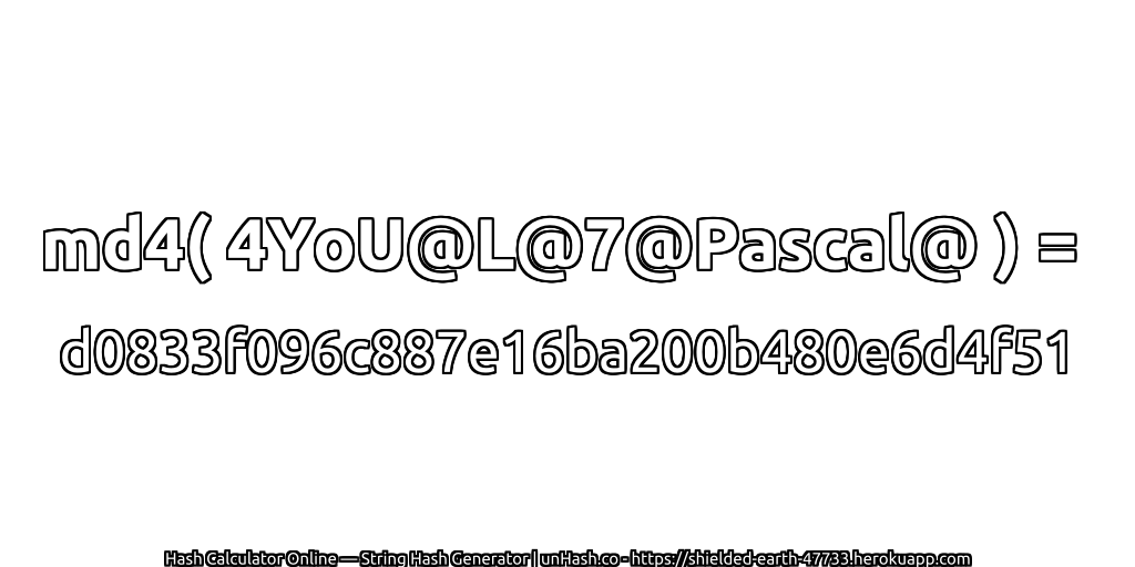 md4( 4YoU@L@7@Pascal@ ) = d0833f096c887e16ba200b480e6d4f51 | unHash.co