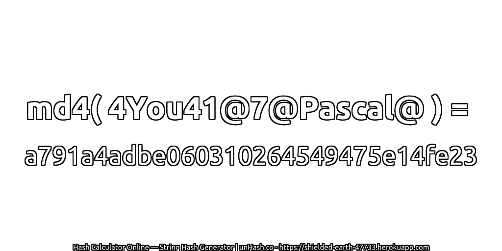 md4( 4You41@7@Pascal@ ) = a791a4adbe060310264549475e14fe23 | unHash.co