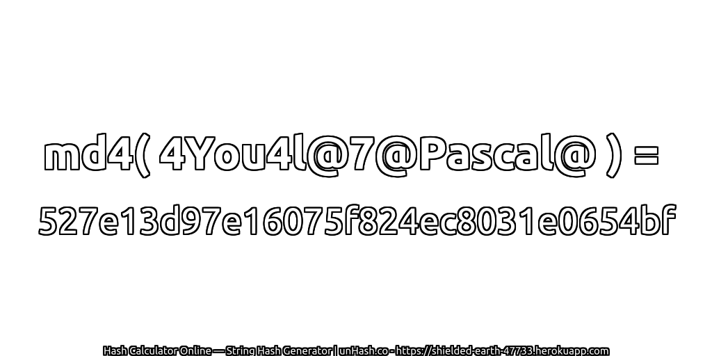 md4( 4You4l@7@Pascal@ ) = 527e13d97e16075f824ec8031e0654bf | unHash.co