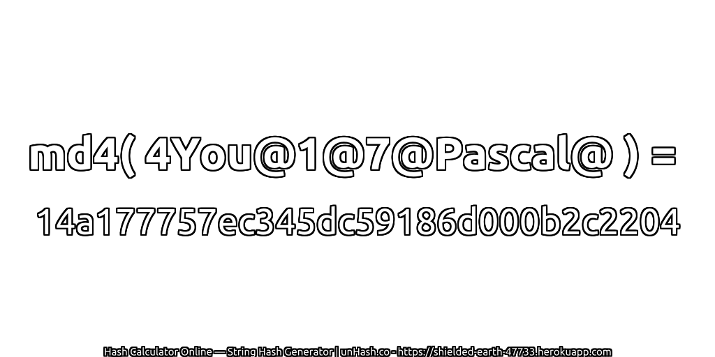 md4( 4You@1@7@Pascal@ ) = 14a177757ec345dc59186d000b2c2204 | unHash.co