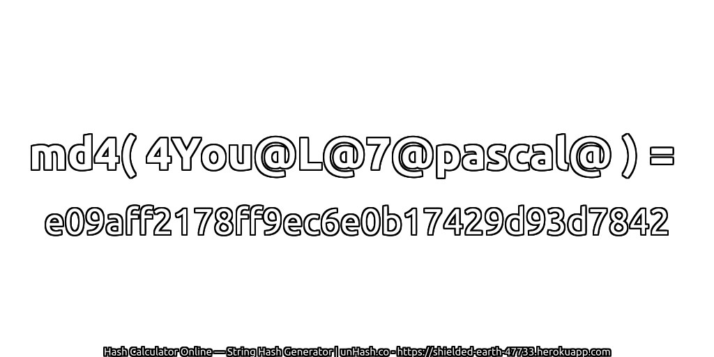 md4( 4You@L@7@pascal@ ) = e09aff2178ff9ec6e0b17429d93d7842 | unHash.co