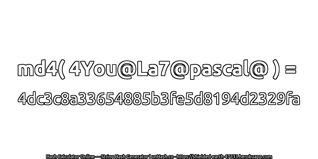 md4( 4You@La7@pascal@ ) = 4dc3c8a33654885b3fe5d8194d2329fa | unHash.co