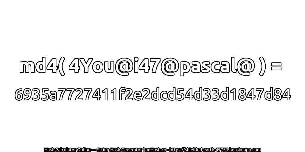 md4( 4You@i47@pascal@ ) = 6935a7727411f2e2dcd54d33d1847d84 | unHash.co