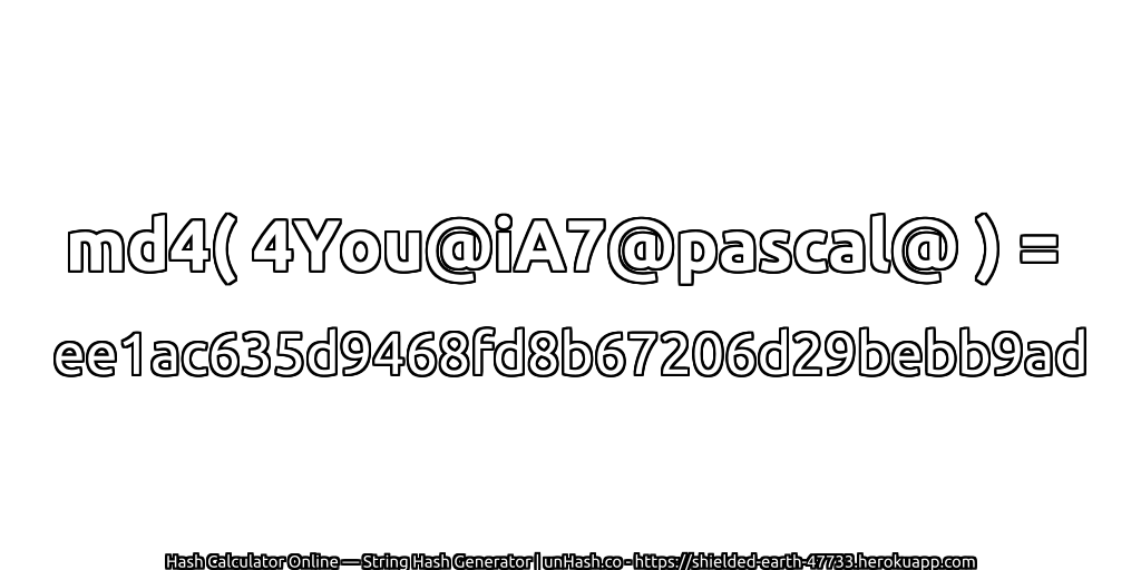 md4( 4You@iA7@pascal@ ) = ee1ac635d9468fd8b67206d29bebb9ad | unHash.co