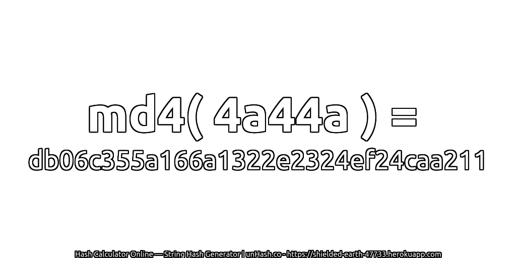 md4( 4a44a ) = db06c355a166a1322e2324ef24caa211 | unHash.co
