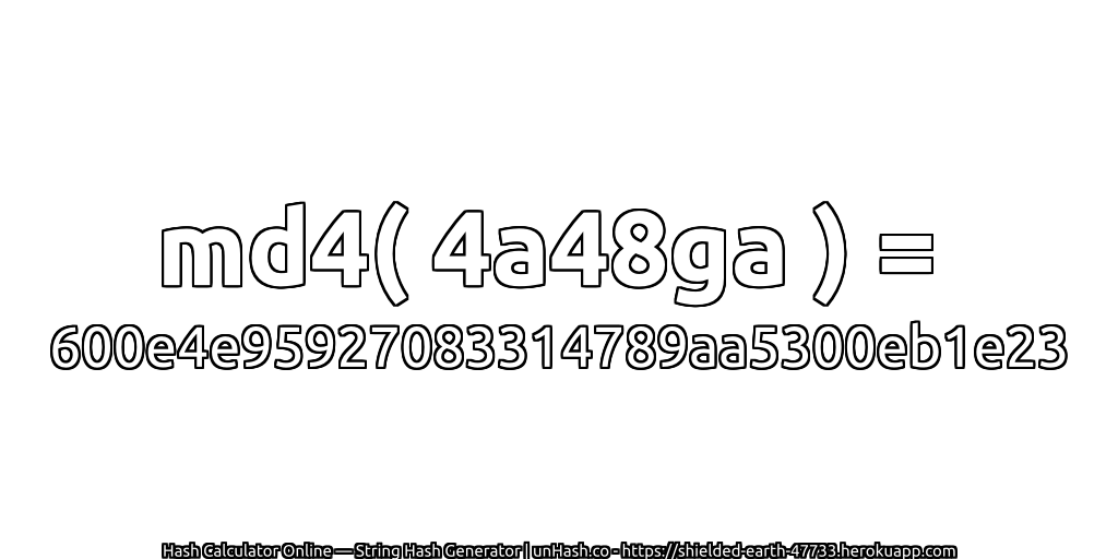md4( 4a48ga ) = 600e4e95927083314789aa5300eb1e23 | unHash.co