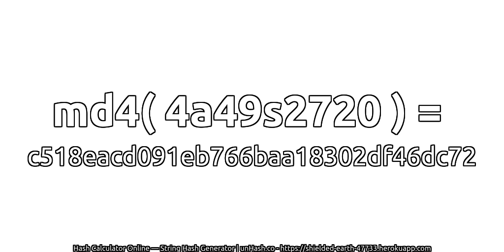 md4( 4a49s2720 ) = c518eacd091eb766baa18302df46dc72 | unHash.co