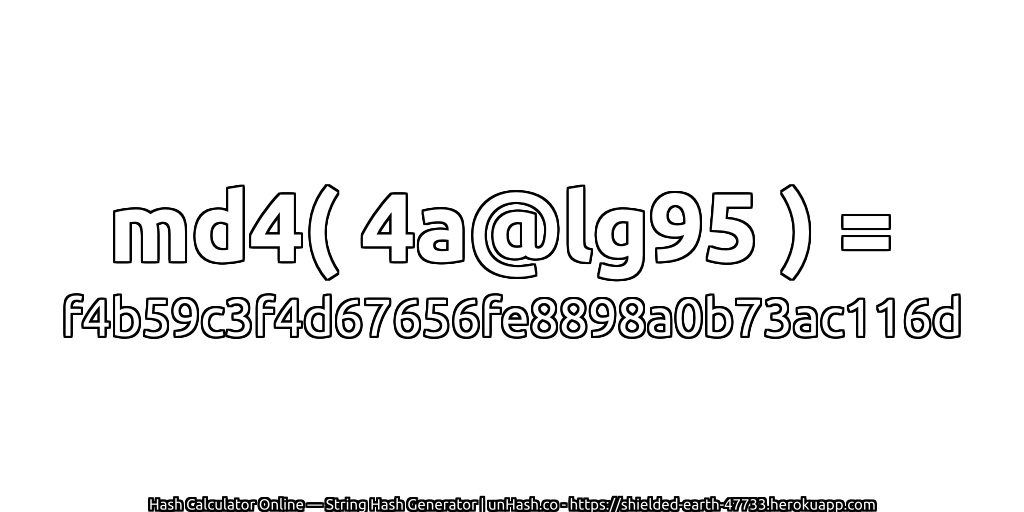 md4( 4a@lg95 ) = f4b59c3f4d67656fe8898a0b73ac116d | unHash.co