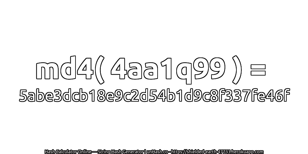 md4( 4aa1q99 ) = 5abe3dcb18e9c2d54b1d9c8f337fe46f | unHash.co