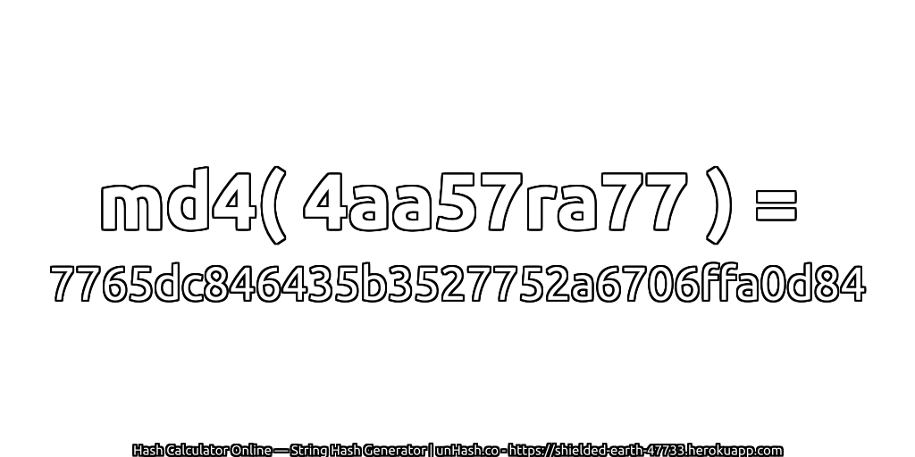 md4( 4aa57ra77 ) = 7765dc846435b3527752a6706ffa0d84 | unHash.co