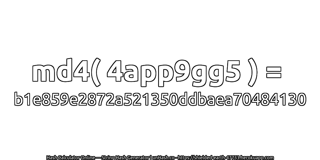 md4( 4app9gg5 ) = b1e859e2872a521350ddbaea70484130 | unHash.co