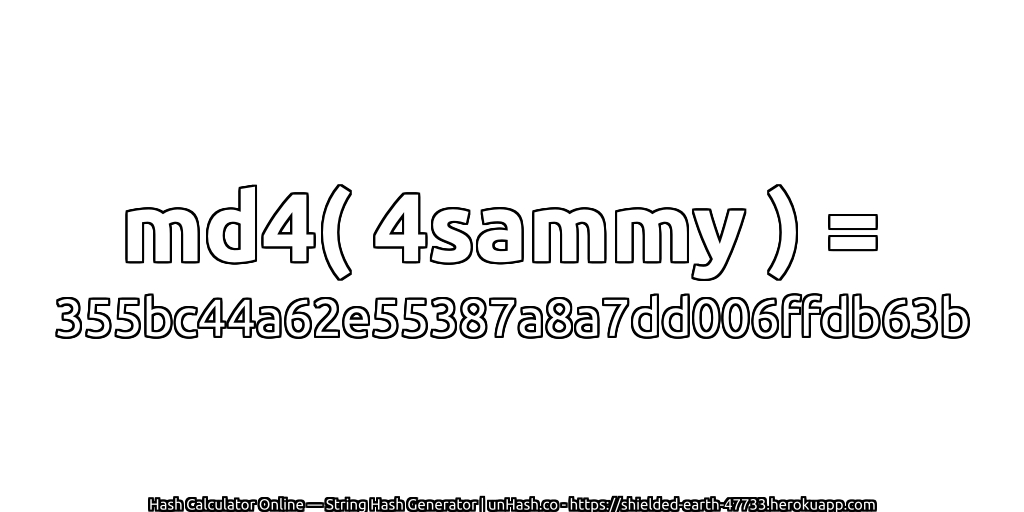 md4( 4sammy ) = 355bc44a62e55387a8a7dd006ffdb63b | unHash.co