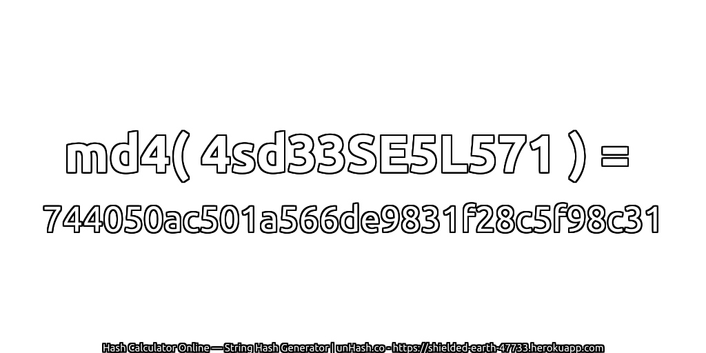 md4( 4sd33SE5L571 ) = 744050ac501a566de9831f28c5f98c31 | unHash.co