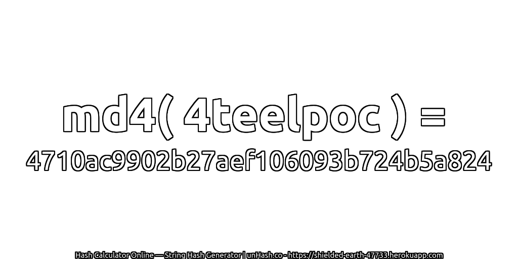 md4( 4teelpoc ) = 4710ac9902b27aef106093b724b5a824 | unHash.co