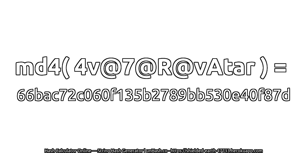 md4( 4v@7@R@vAtar ) = 66bac72c060f135b2789bb530e40f87d | unHash.co