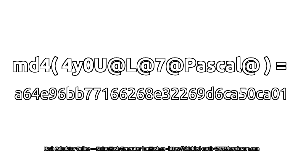 md4( 4y0U@L@7@Pascal@ ) = a64e96bb77166268e32269d6ca50ca01 | unHash.co