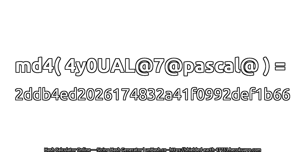 md4( 4y0UAL@7@pascal@ ) = 2ddb4ed2026174832a41f0992def1b66 | unHash.co