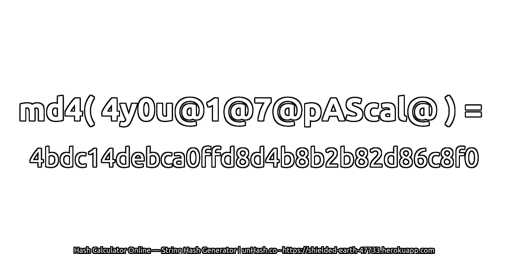 md4( 4y0u@1@7@pAScal@ ) = 4bdc14debca0ffd8d4b8b2b82d86c8f0 | unHash.co