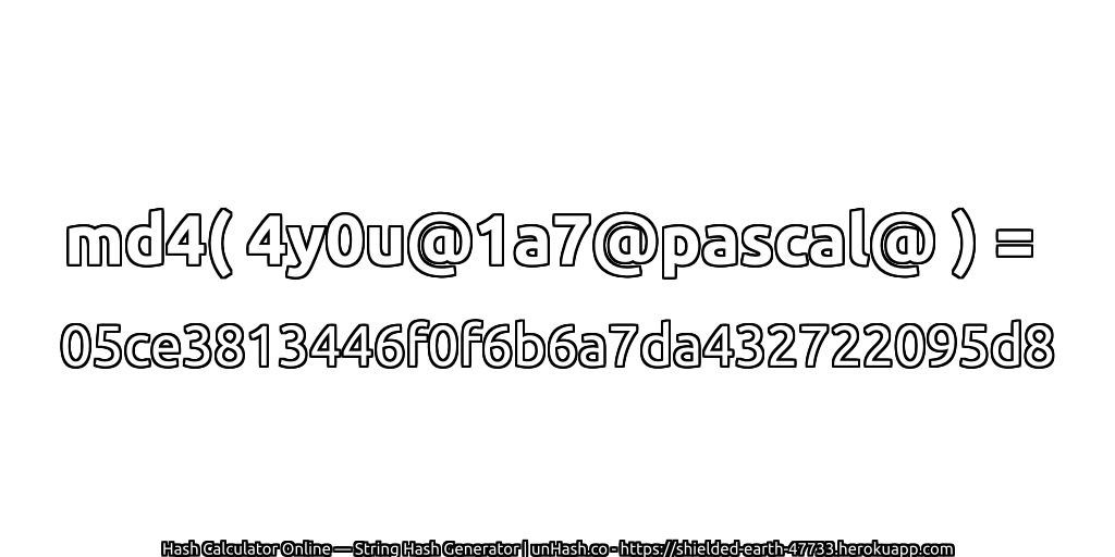 md4( 4y0u@1a7@pascal@ ) = 05ce3813446f0f6b6a7da432722095d8 | unHash.co