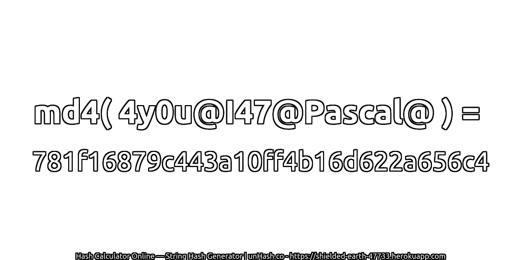 md4( 4y0u@I47@Pascal@ ) = 781f16879c443a10ff4b16d622a656c4 | unHash.co