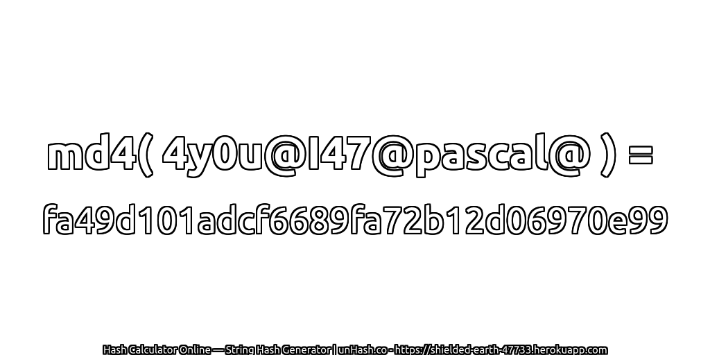 md4( 4y0u@I47@pascal@ ) = fa49d101adcf6689fa72b12d06970e99 | unHash.co