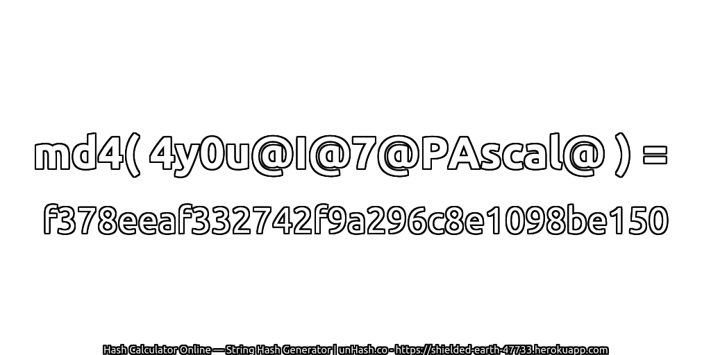 md4( 4y0u@I@7@PAscal@ ) = f378eeaf332742f9a296c8e1098be150 | unHash.co