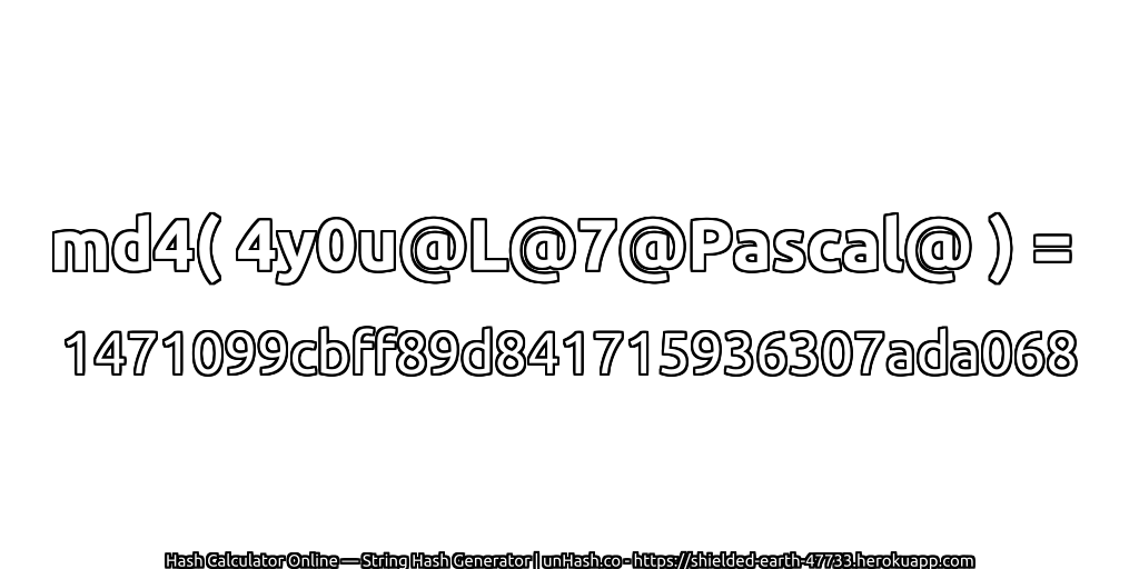 md4( 4y0u@L@7@Pascal@ ) = 1471099cbff89d841715936307ada068 | unHash.co