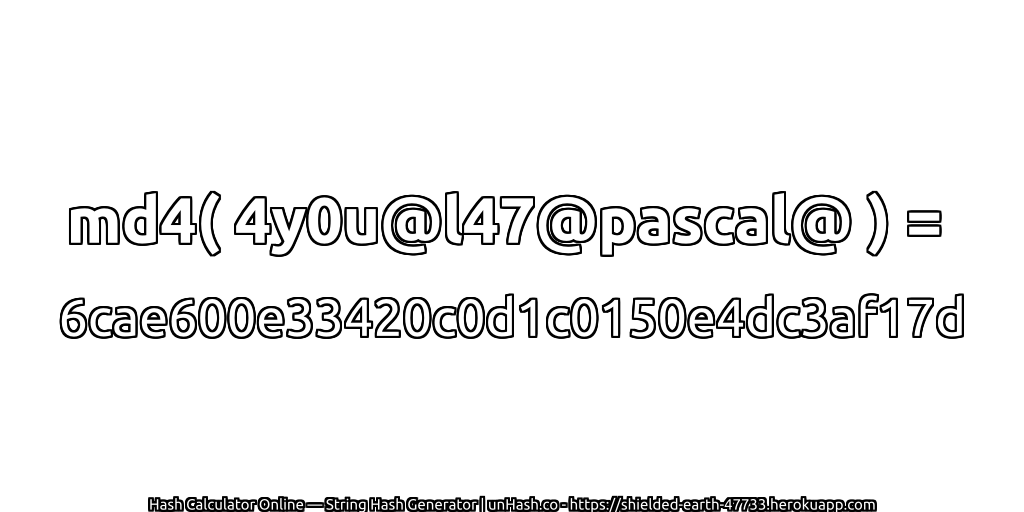 md4( 4y0u@l47@pascal@ ) = 6cae600e33420c0d1c0150e4dc3af17d | unHash.co