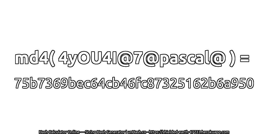 md4( 4yOU4I@7@pascal@ ) = 75b7369bec64cb46fc87325162b6a950 | unHash.co