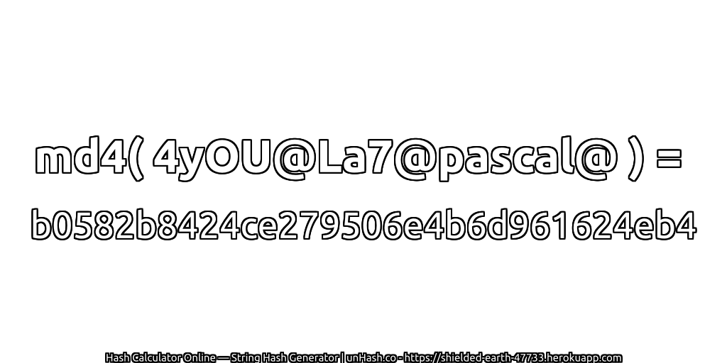 md4( 4yOU@La7@pascal@ ) = b0582b8424ce279506e4b6d961624eb4 | unHash.co