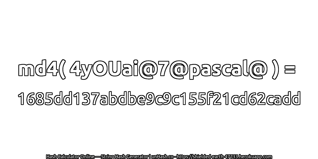 md4( 4yOUai@7@pascal@ ) = 1685dd137abdbe9c9c155f21cd62cadd | unHash.co